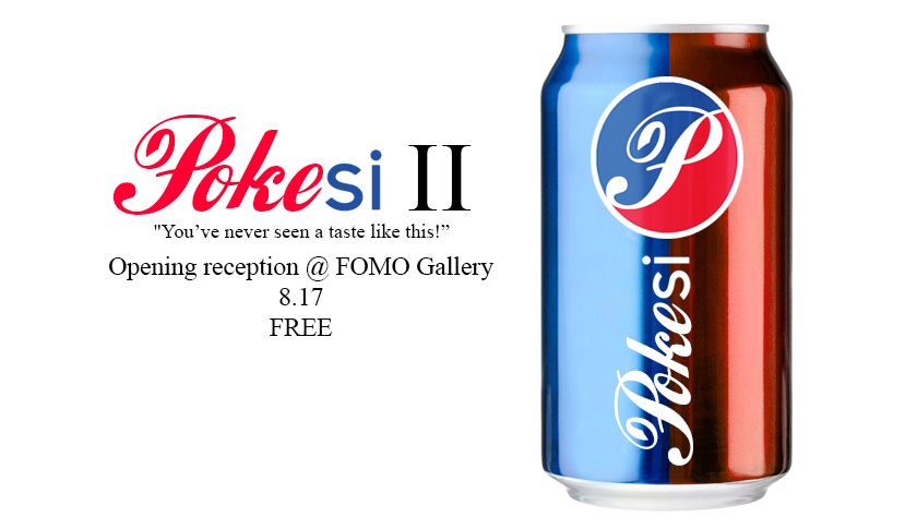 [Show:] POKESI II: You’ve Never Seen a Taste Like This! (8/17 - 9/01) - *CANCELLED!!!!*